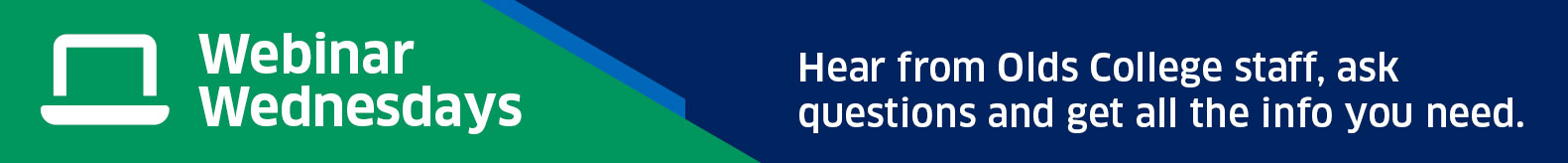 Webinar Wednesdays — hear from Olds College staff, ask questions and get all the info you need.